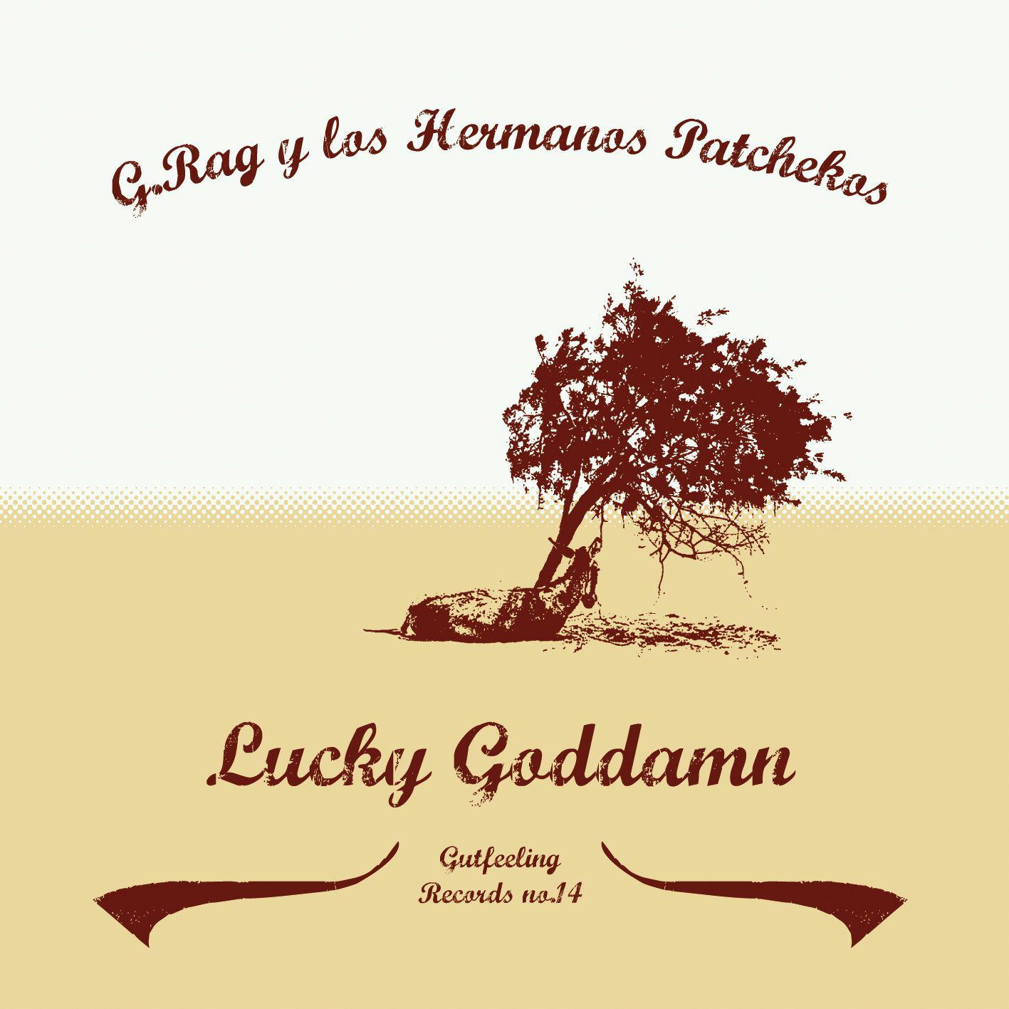 G.Rag Y Los Hermanos Patchekos – Lucky Goddamn