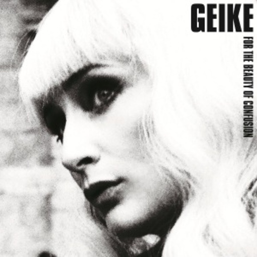 Geike – For The Beauty Of Confusion