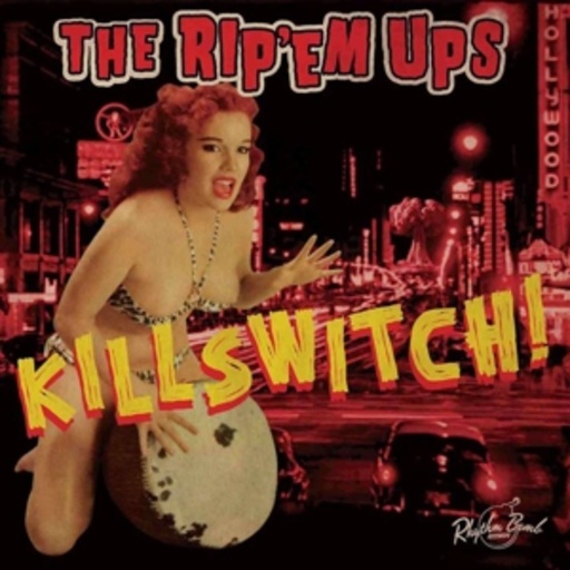 The Rip 'Em Ups – Killswitch