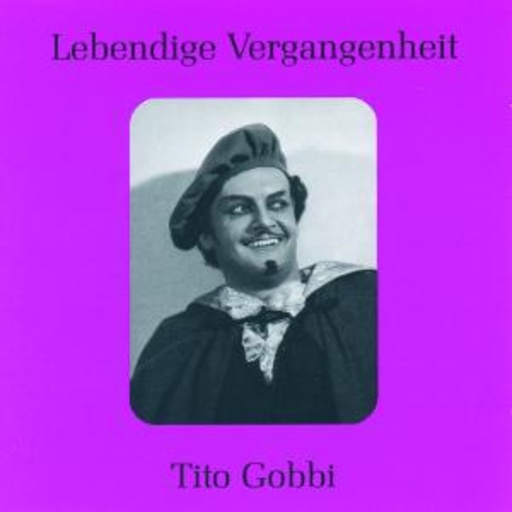 Tito Gobbi/Gino Bechi – Lebendige Vergangenheit - Tito Gobbi