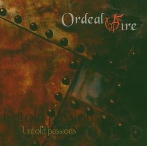 Ordeal By Fire – Untold Passions