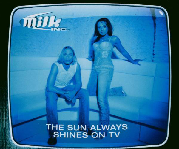 Milk Inc. – The Sun Always Shines On TV