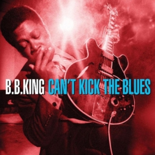 B.B. King – Can't Kick The Blues