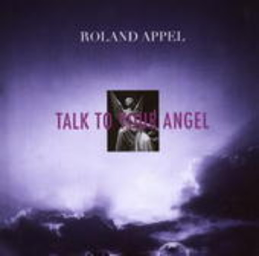 Roland Appel – Talk To Your Angel