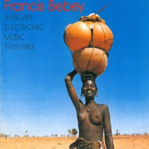 Francis Bebey – African Electronic Music 1975-82