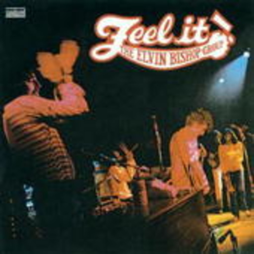 Elvin Bishop Group – Feel It!