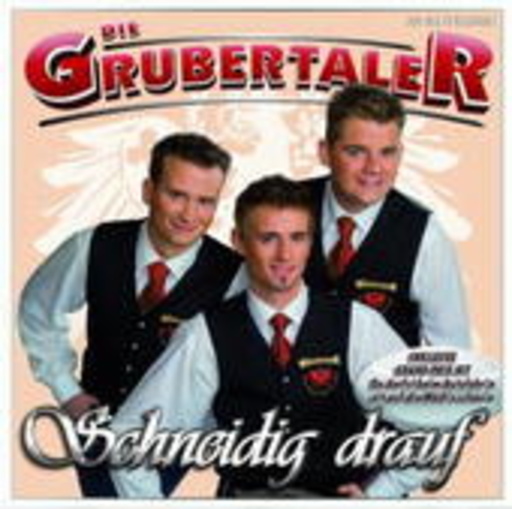 Die Grubertaler – Schneidig drauf