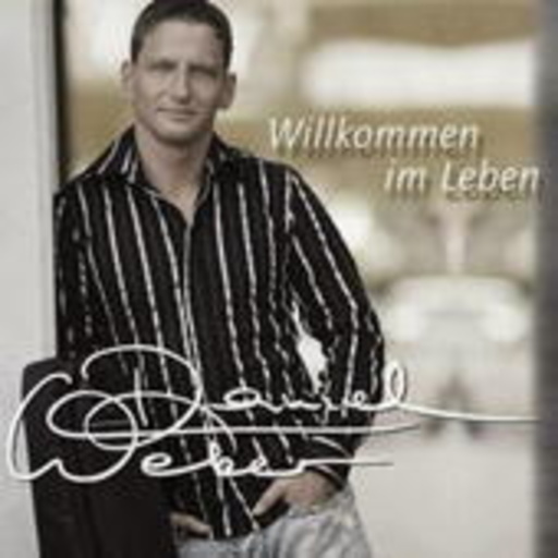 Daniel Weber – Willkommen im Leben