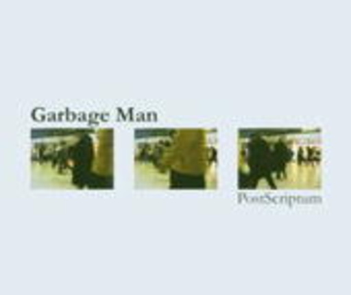 Postscriptum – Garbage Man