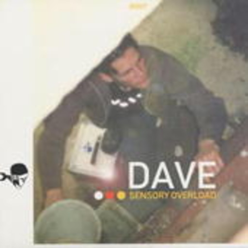 Dave – Sensory Overload