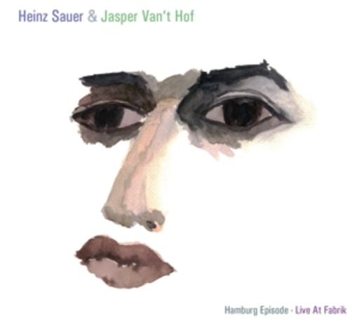 Heinz Sauer & Jasper Van't Hof – Hamburg Episode - Live At Fabrik