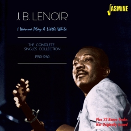 J.B. Lenoir – I Wanna Play A Little While