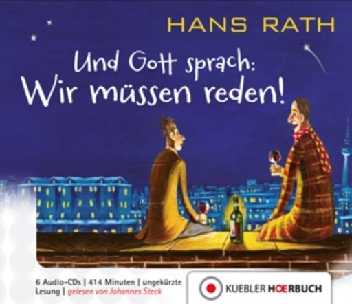 Hans Rath – Und Gott sprach: Wir müssen reden!