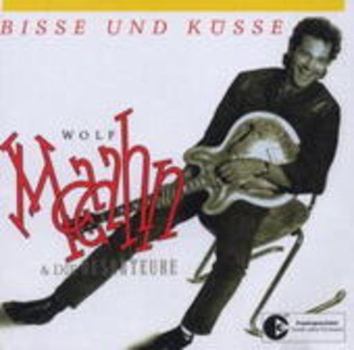 Wolf Maahn – Bisse und Küsse