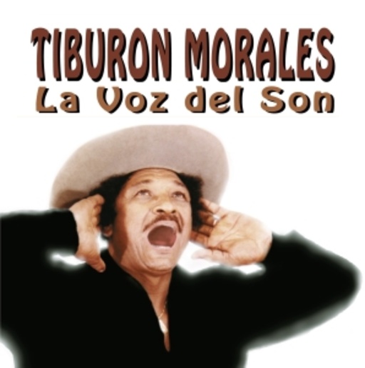 Tiburon Morales – La Voz Del Son