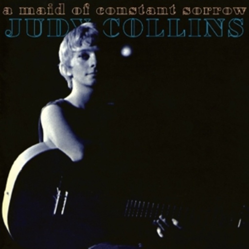 Judy Collins – A Maid Of Constant Sorrow