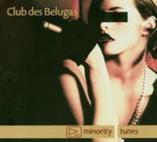 Club Des Belugas – Minority Tunes