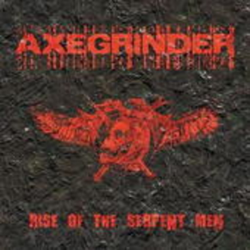 Axegrinder – Rise Of The Serpent Men