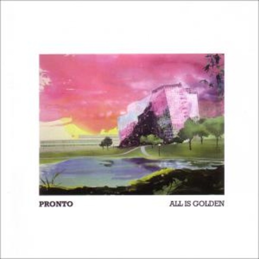 Pronto – All Is Golden