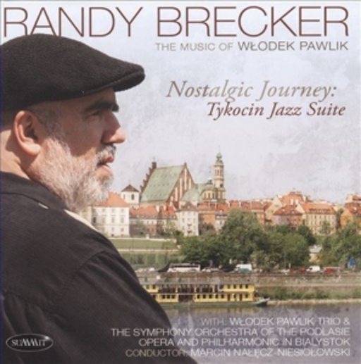Randy Brecker – Nostalgic Journey: Tykocin Jazz Suite