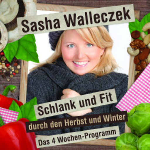 Sasha Walleczek – Schlank und Fit durch den Herbst und Winter