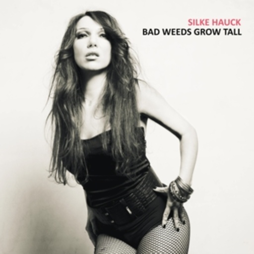 Silke Hauck – Bad Weeds Grow Tall
