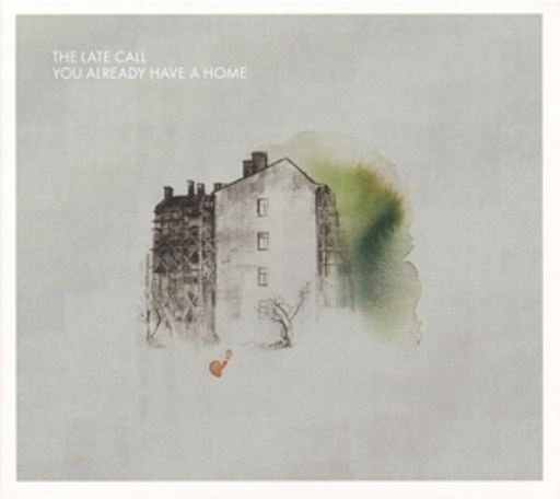 The Late Call – You Already Have A Home