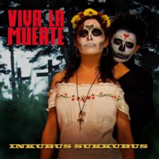Inkubus Sukkubus – Viva La Muerte
