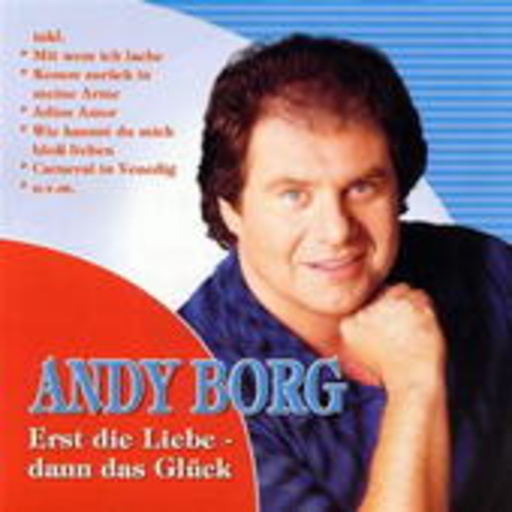 Andy Borg – Erst die Liebe - dann das Glück