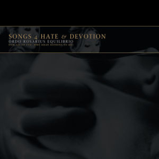 Ordo Rosarius Equilibrio – Songs 4 Hate & Devotion