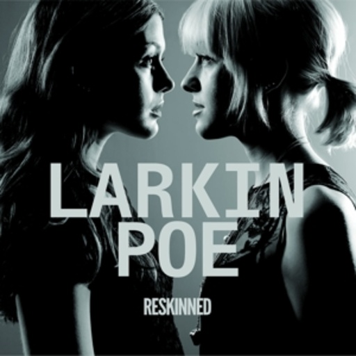 Larkin Poe – Reskinned