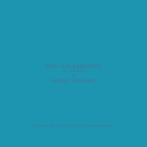 Paul Kalkbrenner – Sky And Sand - Robag Wruhme Remix