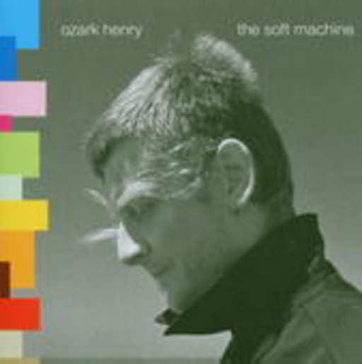 Ozark Henry – The Soft Machine