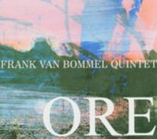 Frank van Bommel Quintet – Ore