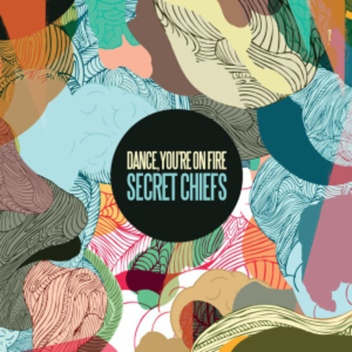 Dance You're On Fire – Secret Chiefs