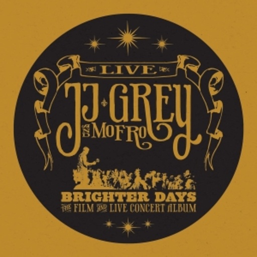 JJ Grey & Mofro – Brighter Days - The Film And Live Concert Album