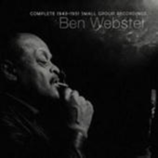 Ben Webster – Complete 1943-1954 Small Group Recordings