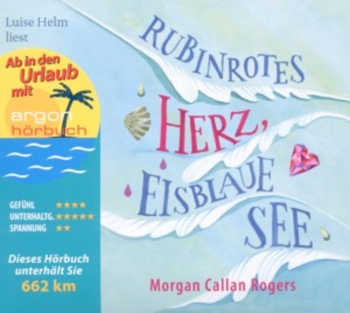 Luise Helm – Rubinrotes Herz, eisblaue See
