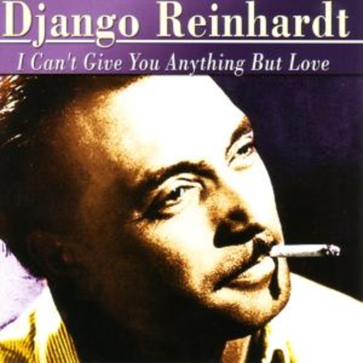 Django Reinhardt – I Can't Give You Anything But...
