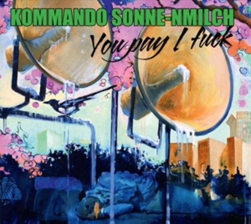 Kommando Sonne-nmilch – You Pay I Fuck