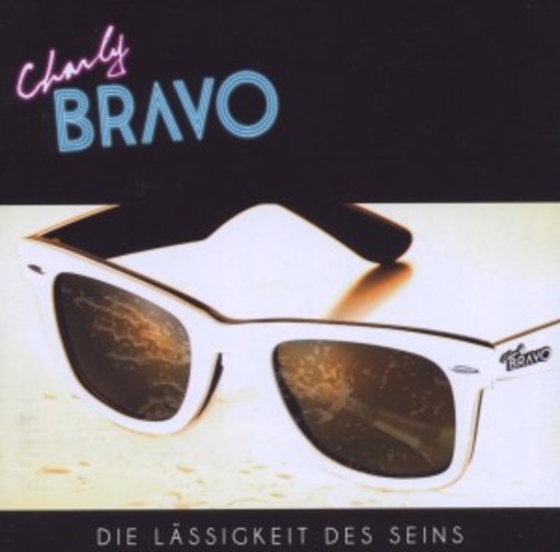 Charly Bravo – Die Lässigkeit des Seins