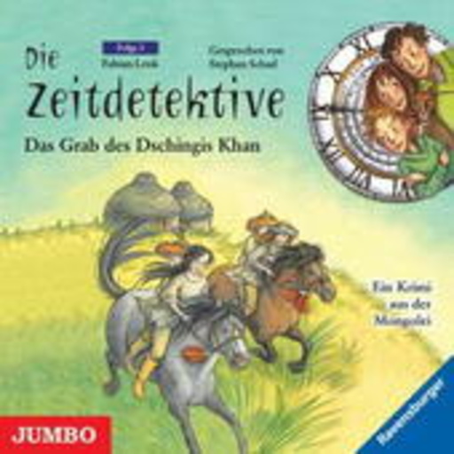 Stephan Schad – Die Zeitdetektive (3) - Das Grab des Dschingis Khan