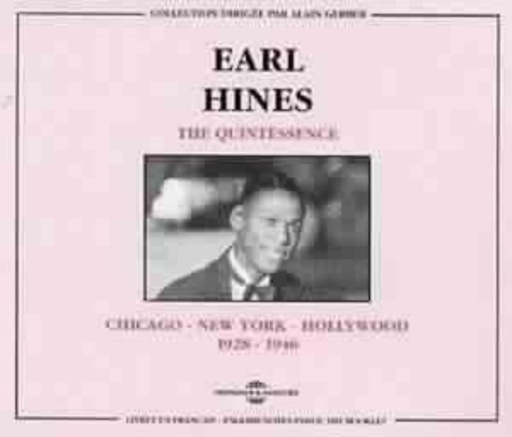 Earl Hines – The Quintessence - Chicago/New York/Hollywood 1928-1946