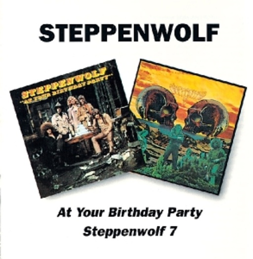 At Your Birthday Party & Steppenwolf 7