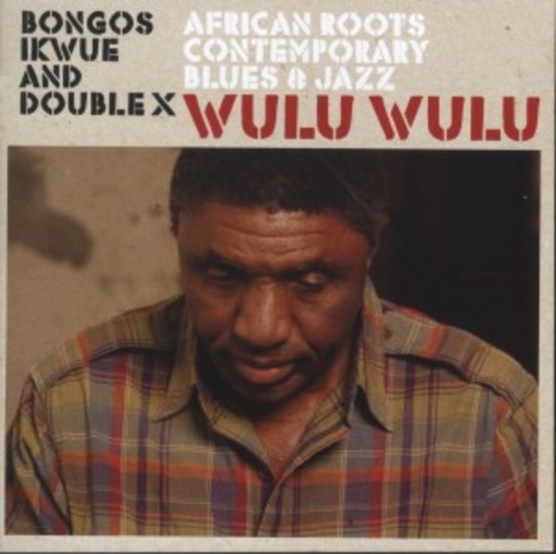 Bongos Ikwue & Double X – Wulu Wulu