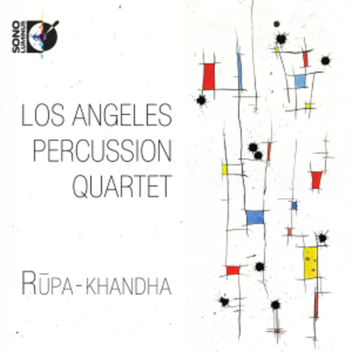 Los Angeles Percussion Quartet – Rupa - Khandha