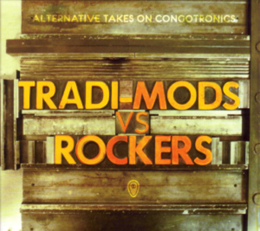 Diverse – Tradi-Mods vs. Rockers: Alternative Takes On Congotronics