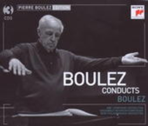 Pierre Boulez – Boulez Conducts Boulez