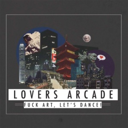 Fuck Art, Let's Dance! – Lovers Arcade