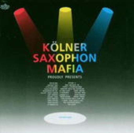Kölner Saxophon Mafia – Proudly Presents